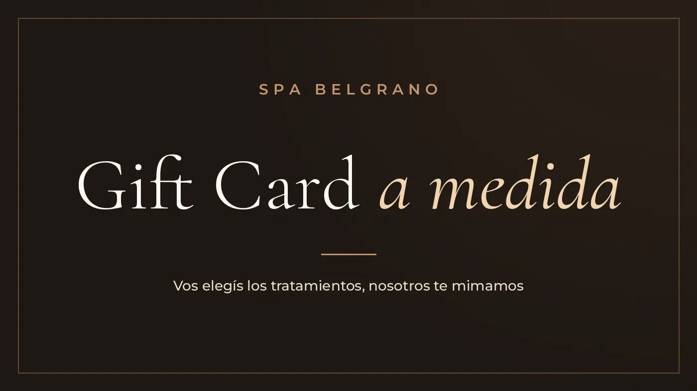 Gift Card a medida de Spa Belgrano: vos elegís los tratamientos